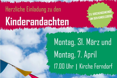 Kinderandachten in Ferndorf 31.03. und 07.04.2025